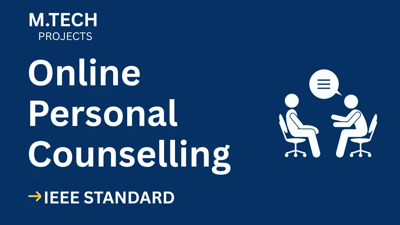 Ace Your Final Year: Online Personal Counselling M.Tech Project (IEEE) thumbnail