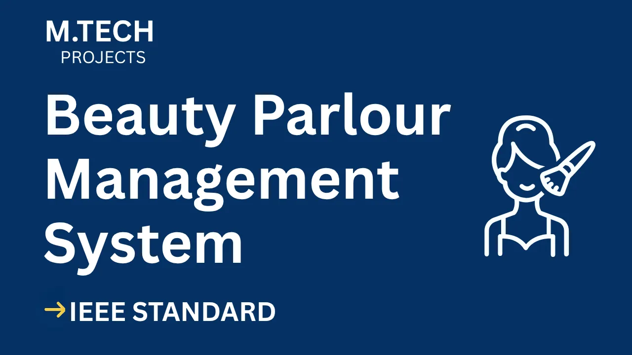 Beauty Parlour Management – M.Tech Project Report with IEEE Standard Format thumbnail