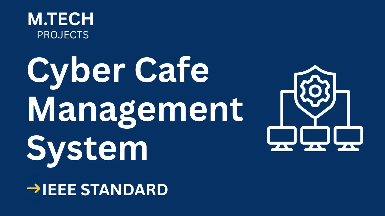 Cyber Cafe Management M.Tech Project (IEEE) – Report & Source Code thumbnail