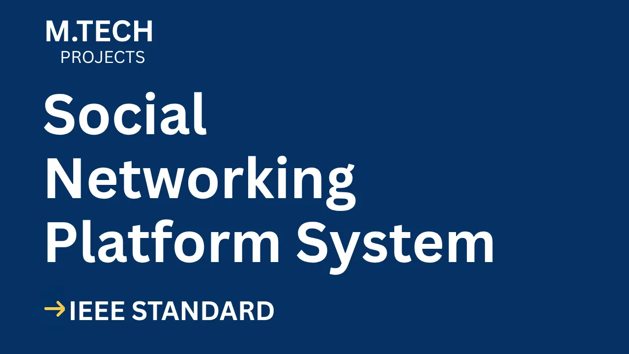 Ace Your M.Tech Final Year: Social Networking Platform IEEE Project Report thumbnail