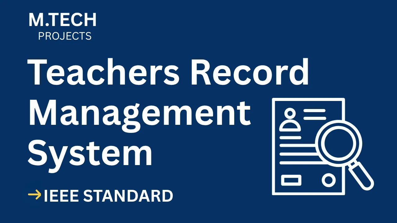 Teachers Record Management System – M.Tech Project Report with IEEE Standard Format thumbnail