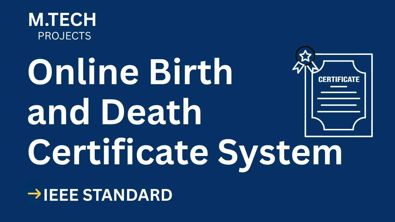 Online Birth and Death Certificate System – M.Tech Project Report with IEEE Standard Format thumbnail