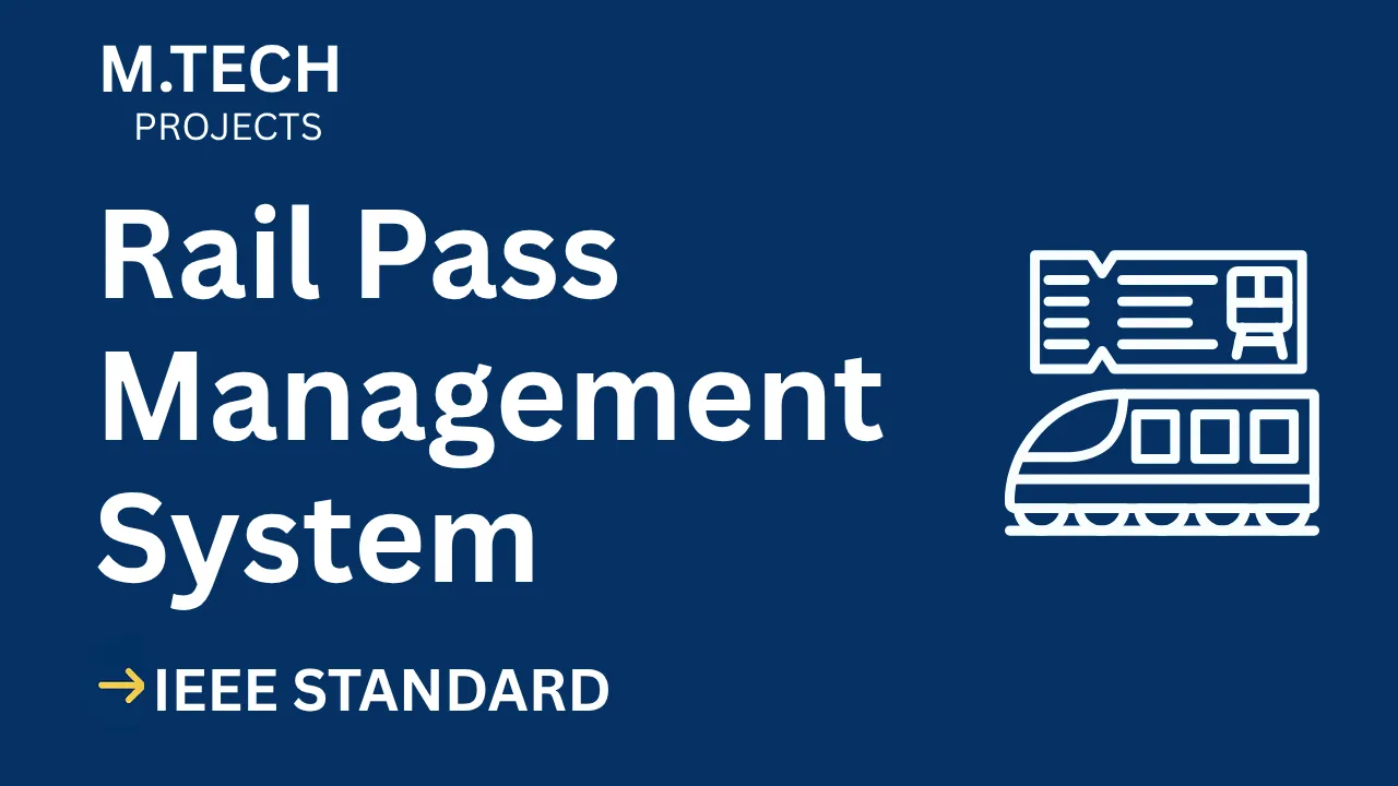 Rail Pass Management System – M.Tech Project Report with IEEE Standard Format thumbnail