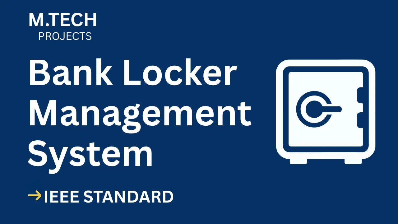 Download M.Tech Bank Locker Management System Project (IEEE + Code) thumbnail