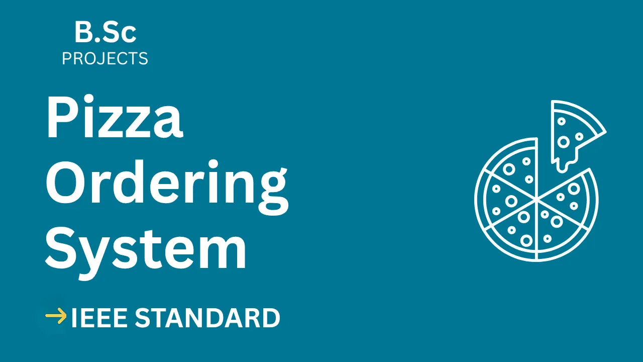 Ace Your Final Year: Pizza Ordering System B.Sc Project (IEEE, ₹109) thumbnail