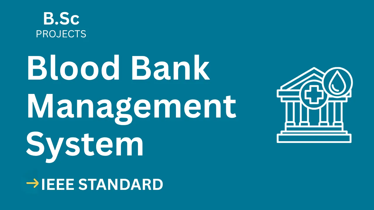 Ace Your B.Sc Blood Bank Management Project – IEEE Report & Code thumbnail