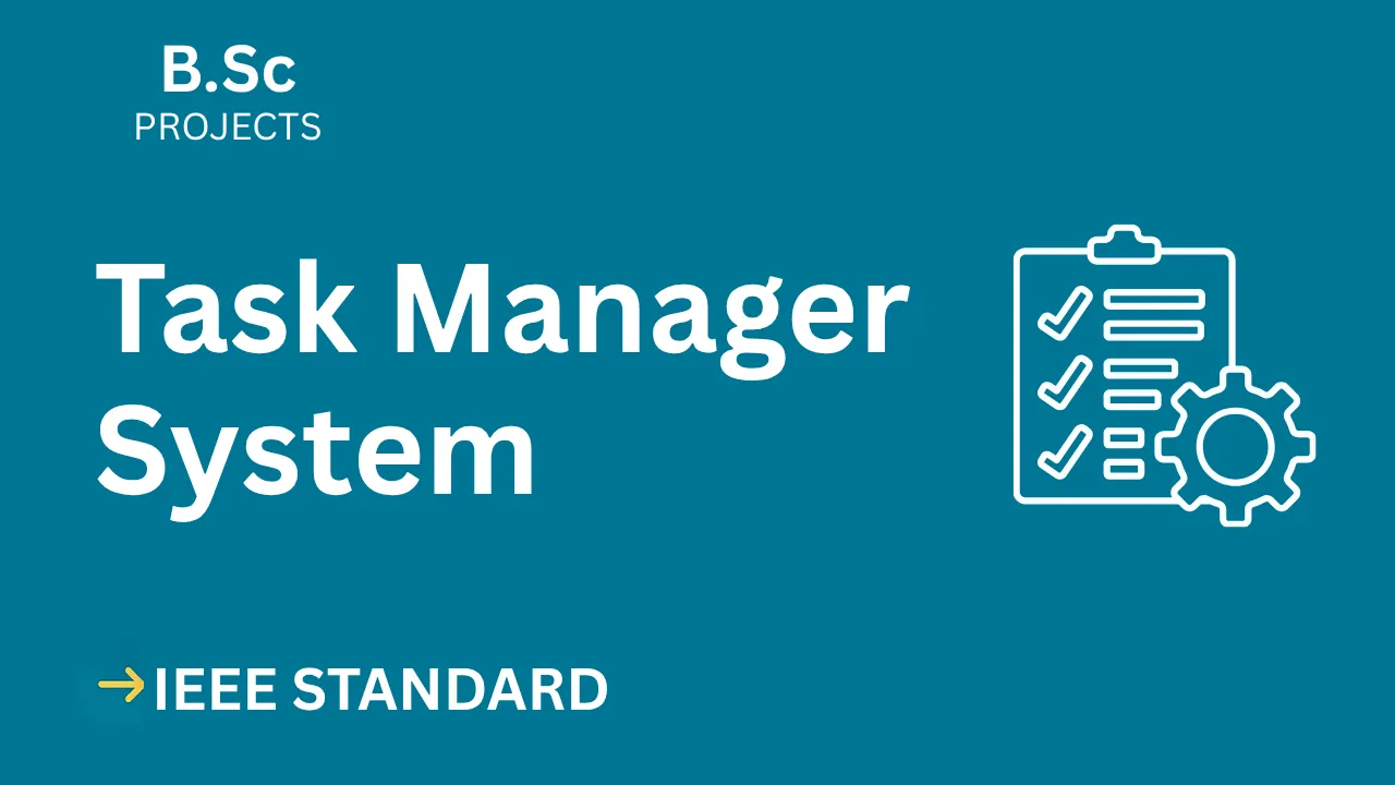 Ace Your B.Sc Final Year: IEEE Task Manager Project Report & Code — cover image