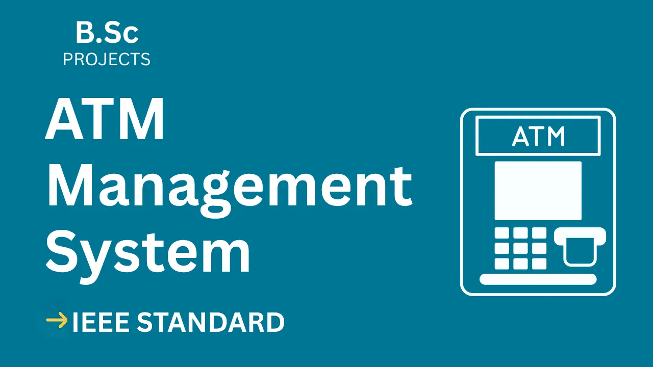 ATM Management System – B.Sc Project Report with IEEE Standard Format — cover image