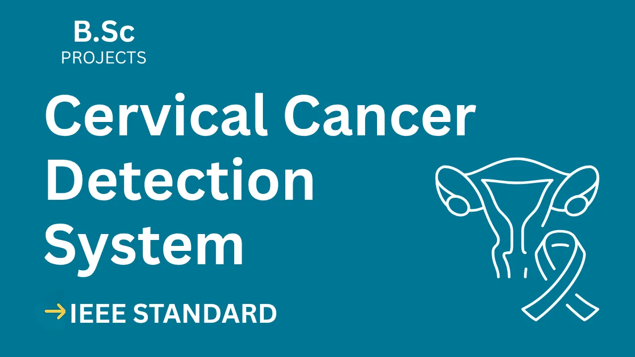 Download Cervical Cancer Detection B.Sc Project IEEE Format – Final Year Success thumbnail