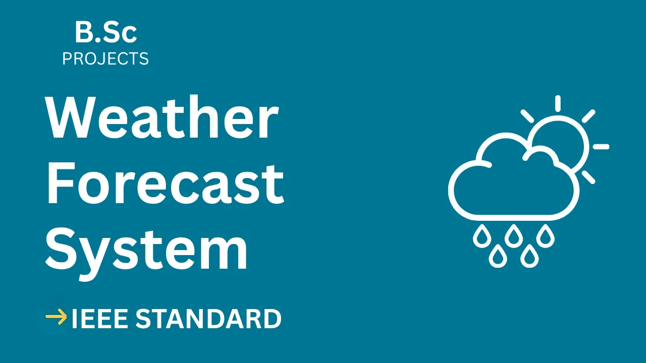 Weather Forecast B.Sc Project Report IEEE Format – Source Code & Diagrams — cover image