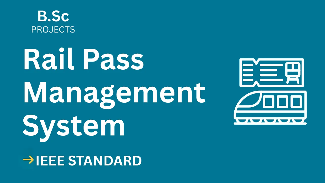 Rail Pass Management System IEEE Project Report & Code – B.Sc Final Year thumbnail