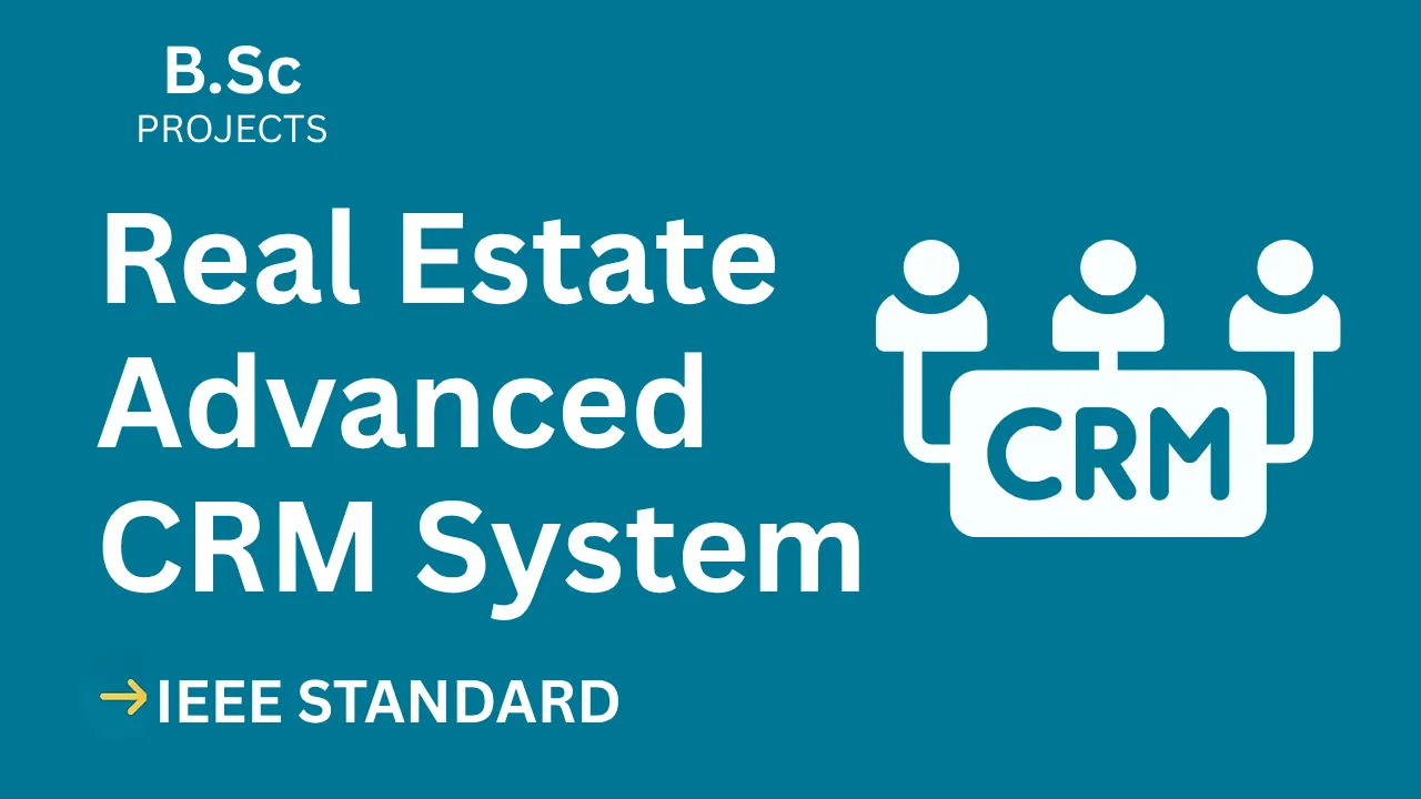 Real Estate Advanced Crm – B.Sc Project Report with IEEE Standard Format — cover image