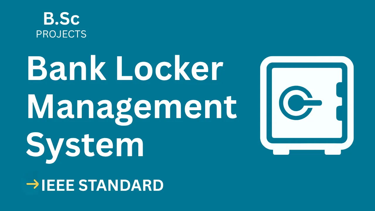 Bank Locker Management System – B.Sc Project Report with IEEE Standard Format thumbnail