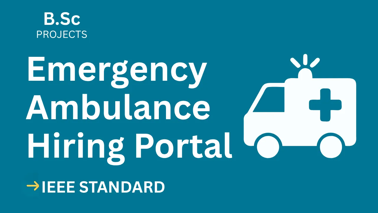 Emergency Ambulance Hiring Portal – B.Sc Project Report with IEEE Standard Format thumbnail
