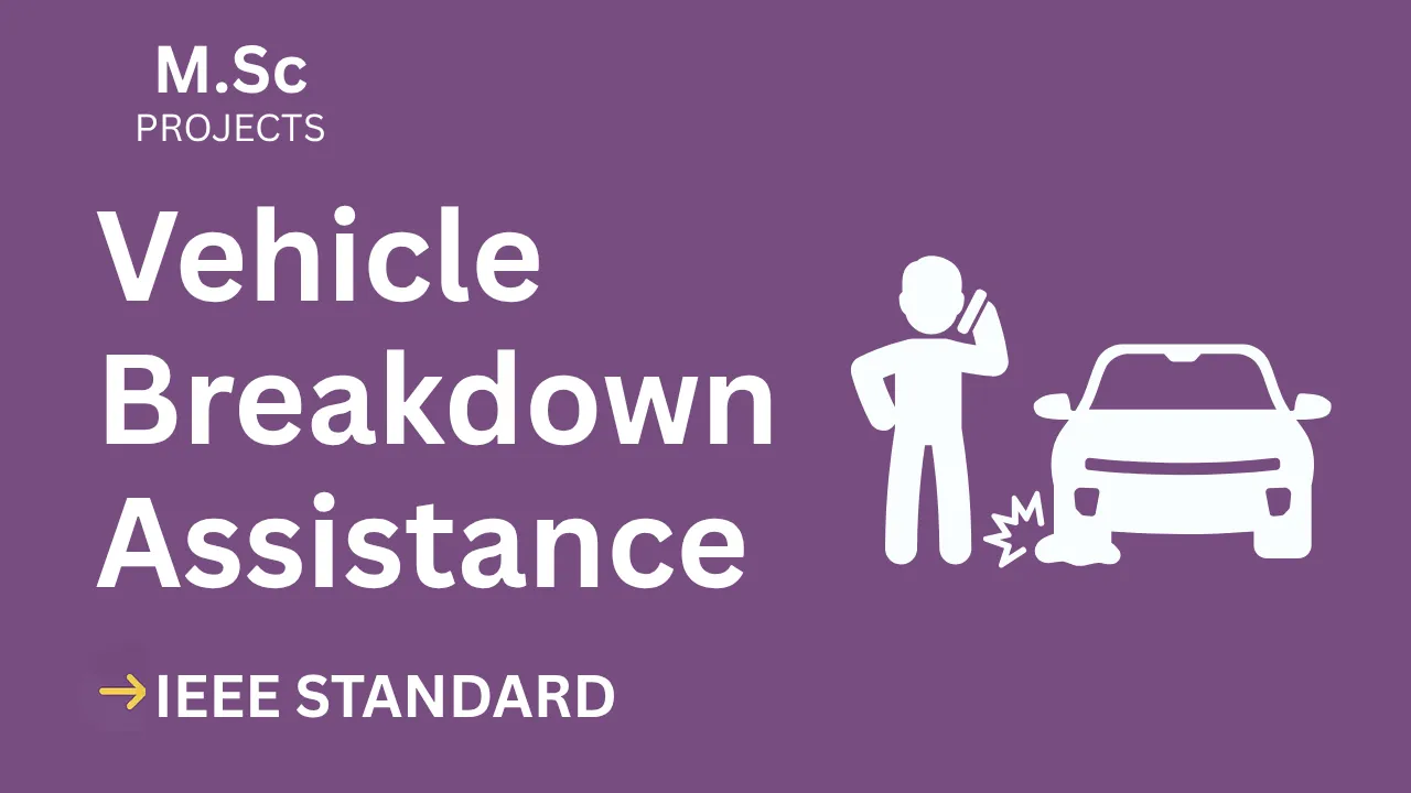 Vehicle Breakdown Assistance – M.Sc Project Report with IEEE Standard Format — cover image