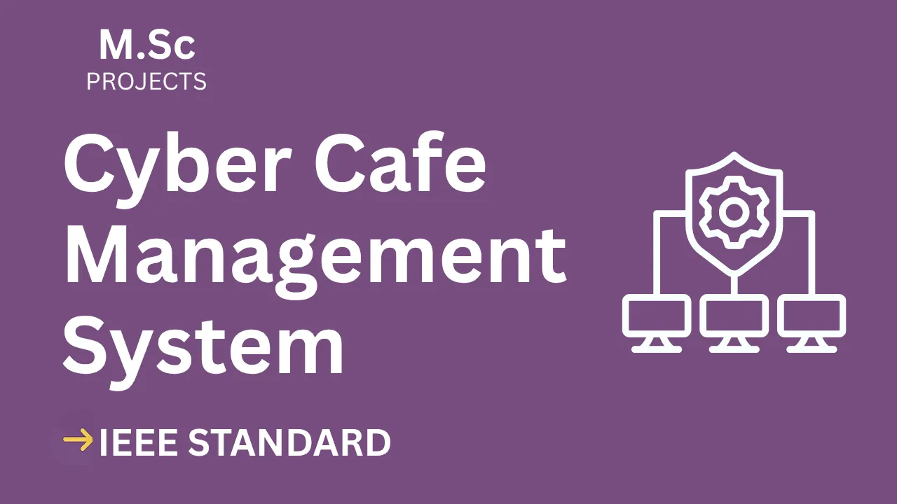 Cyber Cafe Management – M.Sc Project Report with IEEE Standard Format — cover image