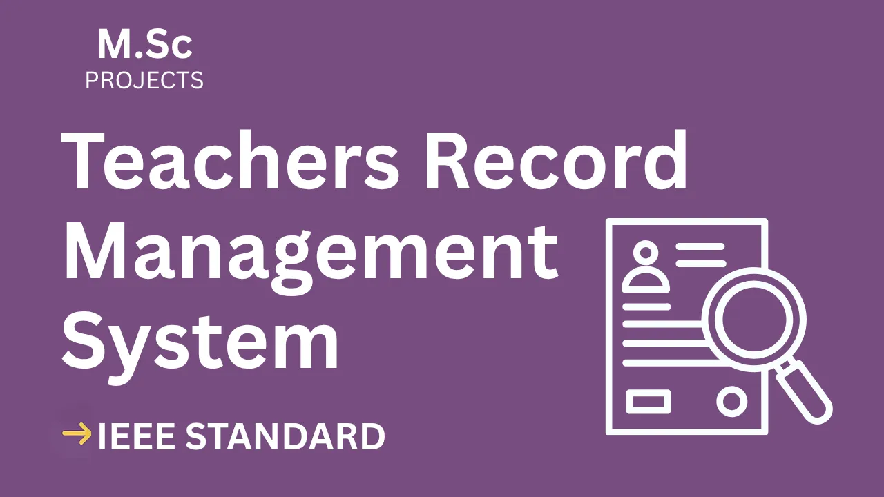 Download Teachers Record Management System M.Sc Project Report (IEEE) thumbnail