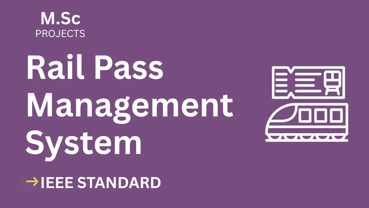 Rail Pass Management System – M.Sc Project Report with IEEE Standard Format thumbnail
