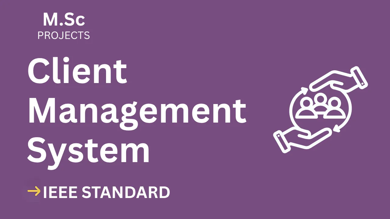 Client Management System – M.Sc Project Report with IEEE Standard Format thumbnail