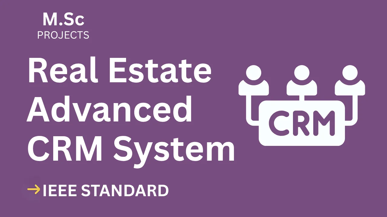 Real Estate Advanced Crm – M.Sc Project Report with IEEE Standard Format thumbnail