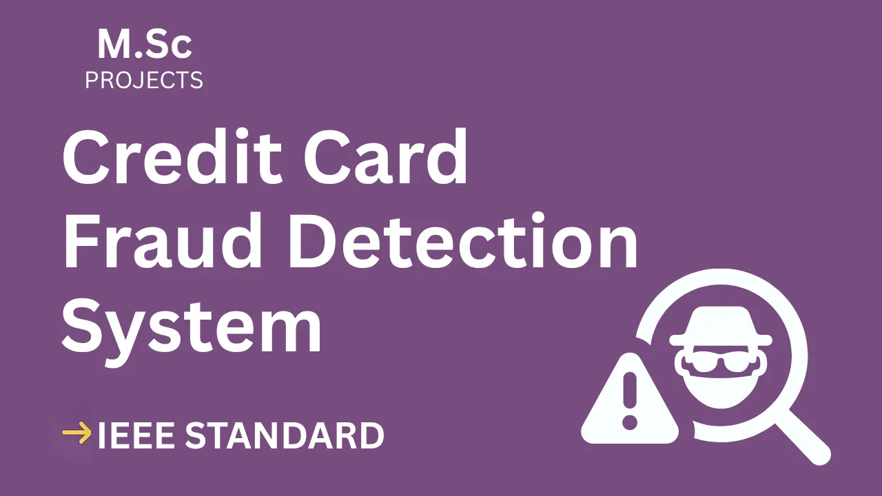 Credit Card Fraud Detection – M.Sc Project Report with IEEE Standard Format — cover image
