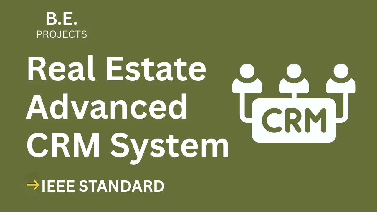 Ace Your Final Year: Real Estate CRM BE Project Report + Source Code — cover image