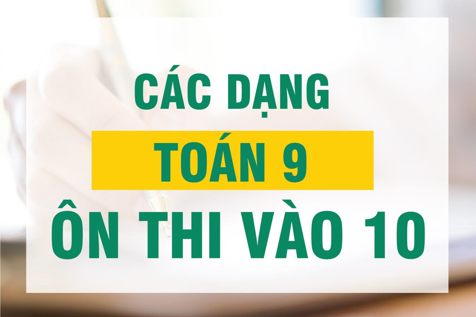 CÁC DẠNG TOÁN 9 ÔN THI VÀO 10 