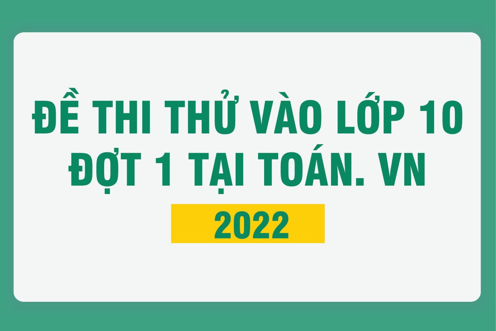 ĐỀ THI THỬ VÀO LỚP 10 ĐỢT 2 - VĨNH PHÚC