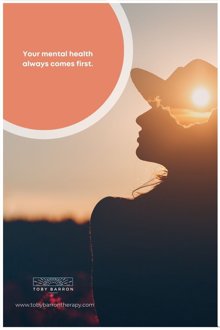 Your mental health always comes first.