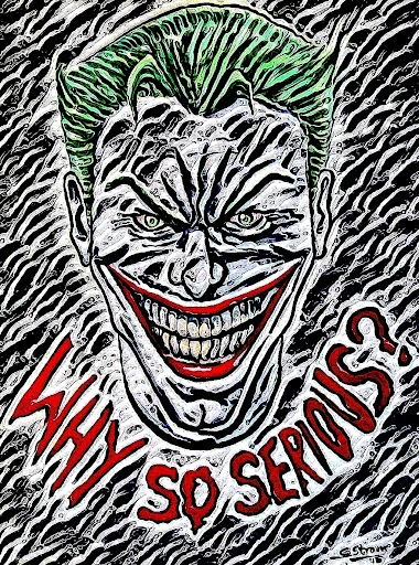 Why So Serious?