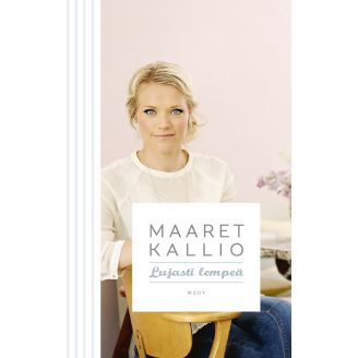 Maaret Kallio: Lujasti lempeä