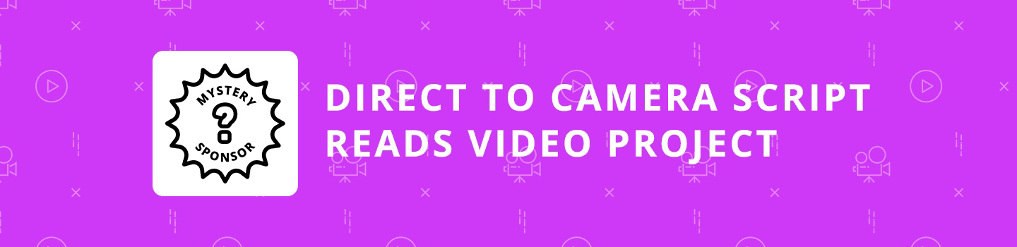 Direct to Camera Script Reads Video Project
