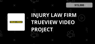 Injury Law Firm Trueview Video Project for Morgan & Morgan
