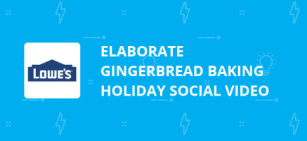 Elaborate Gingerbread House Social Video Project for Lowe's