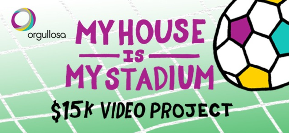 Orgullosa My House is My Stadium Video Project
