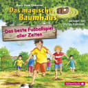 Das magische Baumhaus – 50 – Das beste Fußballspiel aller Zeiten Das magische Baumhaus – 50 – Das beste Fußballspiel aller Zeiten