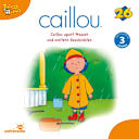 Caillou – 278 – Folgen 278-286: Caillou spart Wasser Caillou – 278 – Folgen 278-286: Caillou spart Wasser