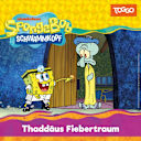 SpongeBob SquarePants – Thaddäus Fiebertraum (Folge 204,207,208) SpongeBob SquarePants – Thaddäus Fiebertraum (Folge 204,207,208)