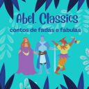 Abel Classics PT – Abel Classics: contos de fadas e fábulas