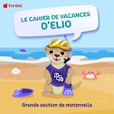 Le cahier de vacances d'Elio – Grande section de maternelle Le cahier de vacances d'Elio – Grande section de maternelle
