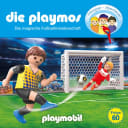 Die Playmos – 60 – Die Playmos - Das Original Playmobil Hörspiel, Folge 60: Die magische Fussballmeisterschaft