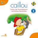 Caillou – 155 – Folgen 155-166: Caillou, der Feuerwehrmann