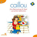 Caillou – 76 – Folgen 76-90: Eine Überraschung für Mami
