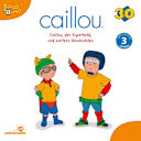 Caillou – 314 – Folgen 314-319: Caillou, der Superheld Caillou – 314 – Folgen 314-319: Caillou, der Superheld