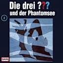 The Three ??? – 2 – und der Phantomsee The Three ??? – 2 – und der Phantomsee