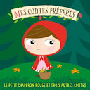 Favourite Tales – Mes Contes préférés: Le Petit Chaperon Rouge Favourite Tales – Mes Contes préférés: Le Petit Chaperon Rouge