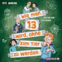 Wie man 13 wird – 2 – Wie man 13 wird, ohne zum Tier zu werden (Wie man 13 wird 2)