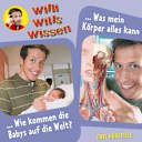 Willi wills wissen – 12 – Wie kommen die Babys auf die Welt? / Was mein Körper alles kann