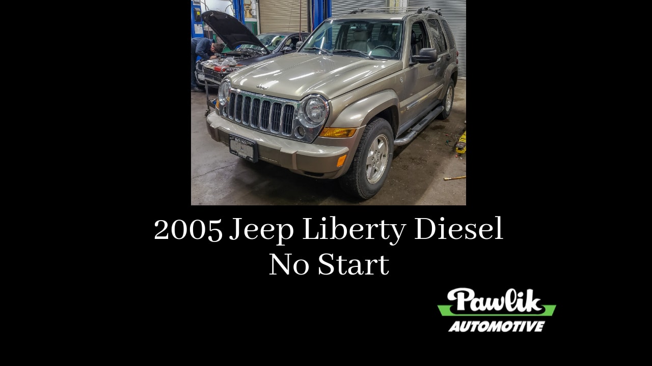 2005 Jeep Liberty Diesel No Start Pawlik Automotive Repair Vancouver Bc