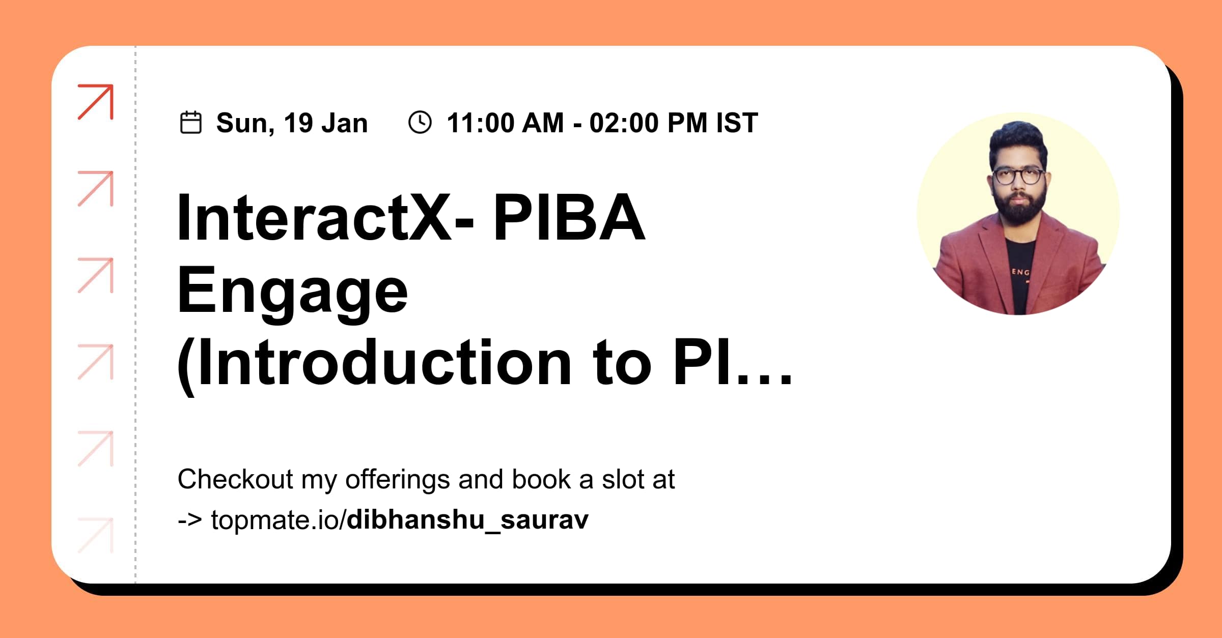 InteractX- PIBA Engage (Introduction to PIBA) with Dibhanshu Saurav